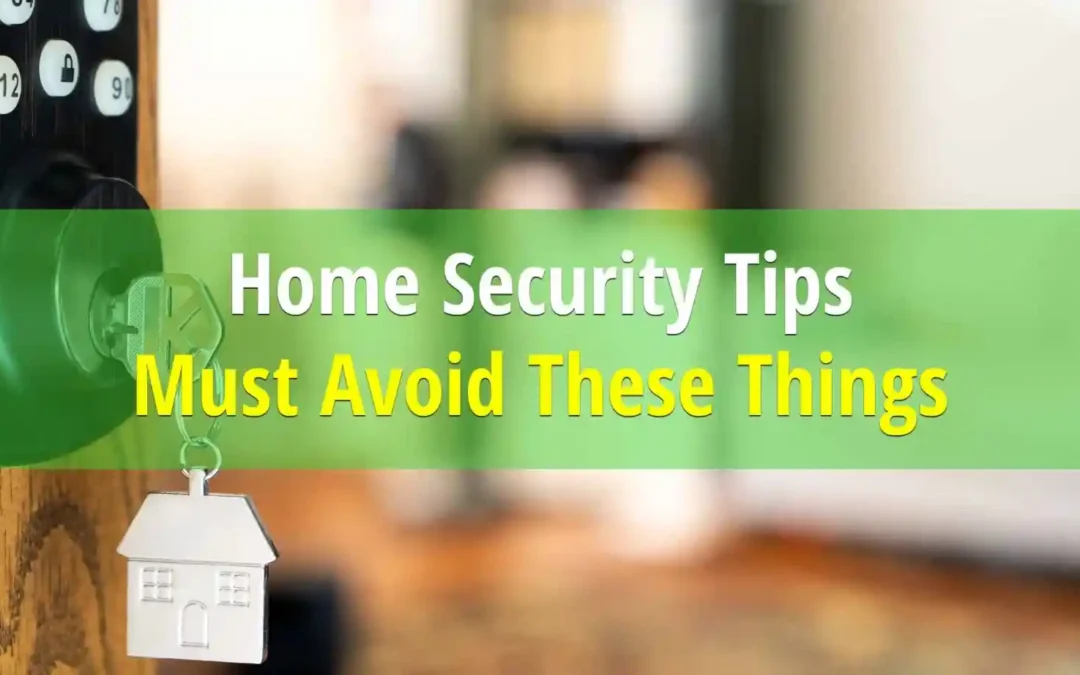 Top 11 Home Security Mistakes Arizona Homeowners Must Avoid